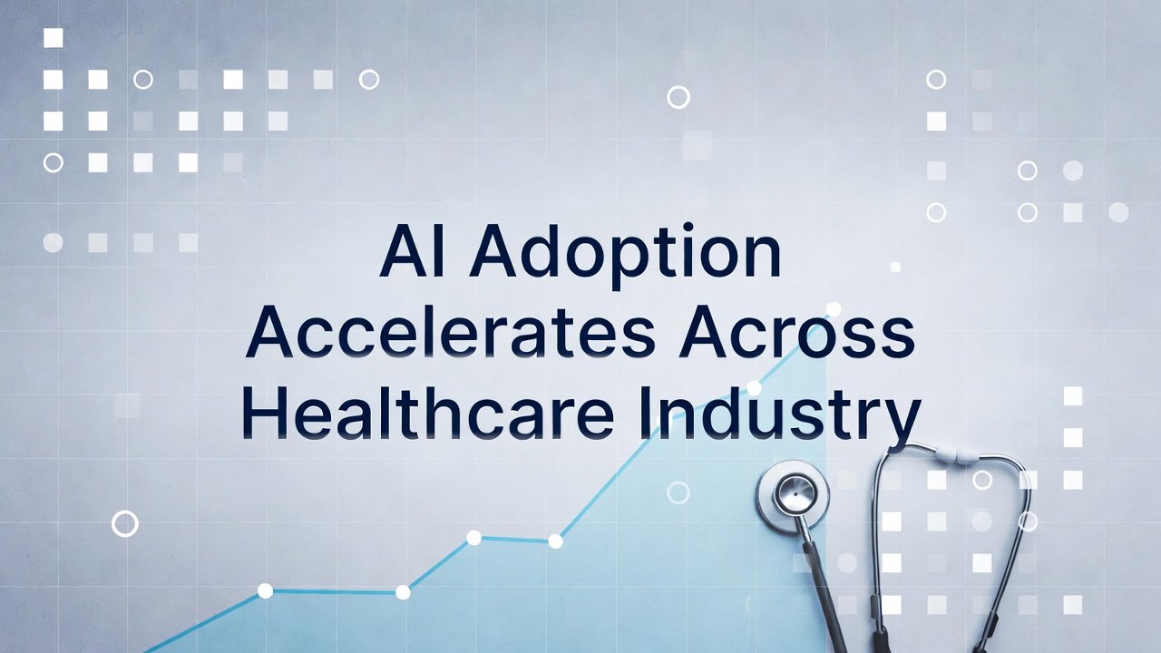AI Adoption Accelerates Across Healthcare Industry