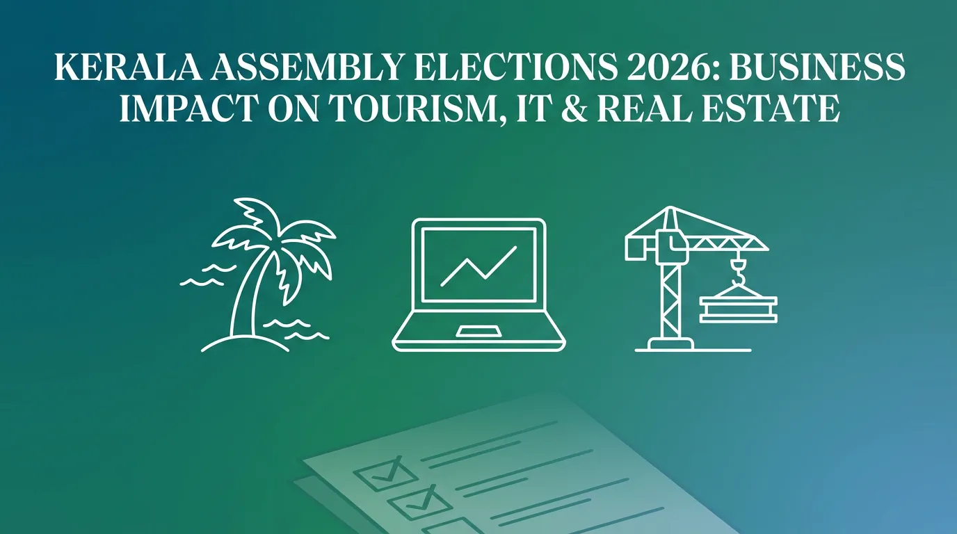 Kerala Assembly Elections 2026 – Business Impact on Tourism, IT & Real Estate