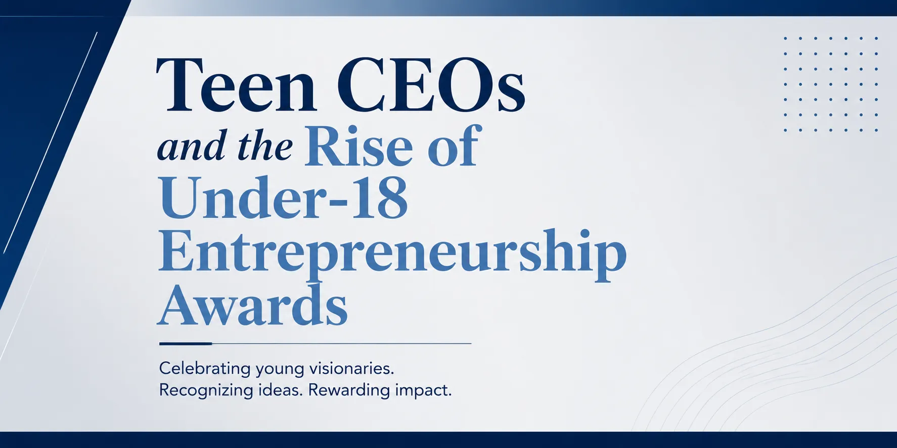 Teen CEOs Find Growing Recognition Through Awards for Young Entrepreneurs