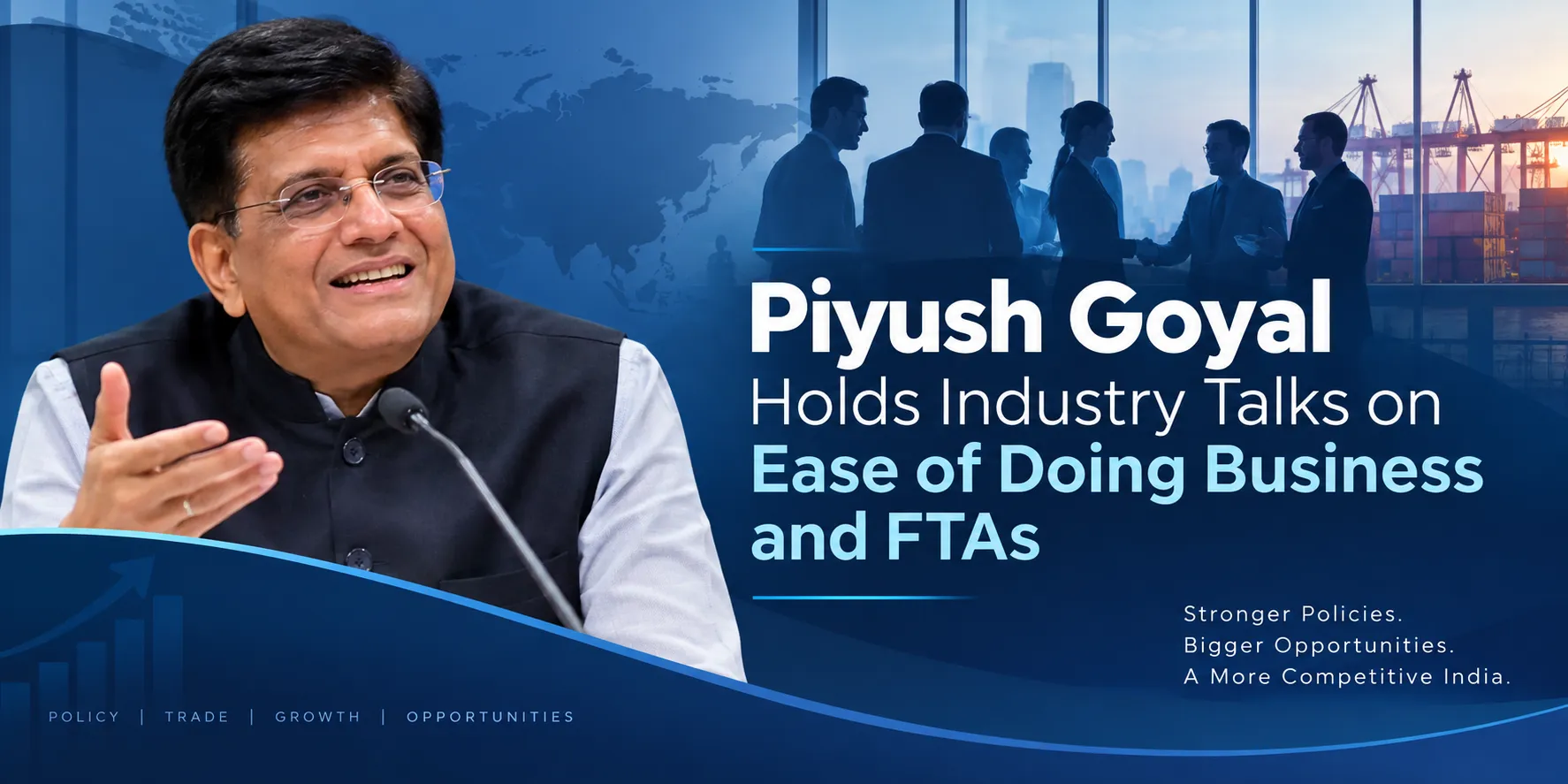 Goyal Sits With Industry to Make Trade Rules and FTAs Easier to Use